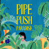 Pipe Push Paradise 1