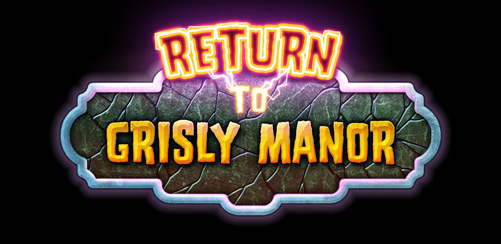 Return to Grisly Manor