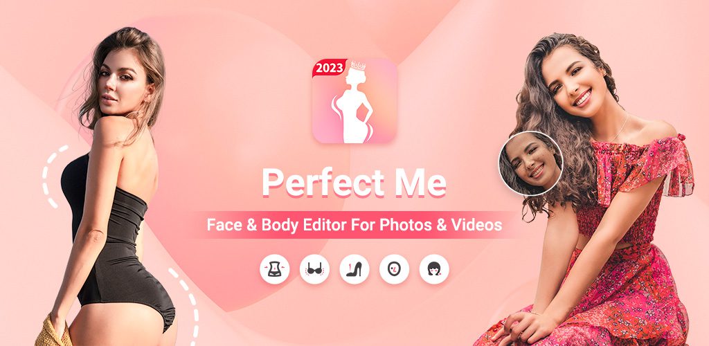 Perfect Me - Body Retouch&Face Editor&Selfie Tune